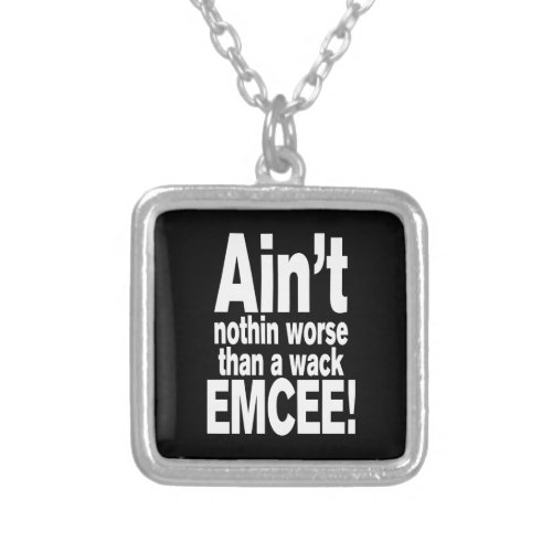 Aint nothin worse than a wack EMCEE Silver Plated Necklace