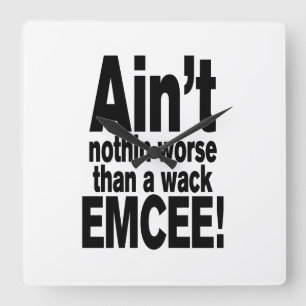 Ain't nothin worse than a wack EMCEE! Square Wall Clock
