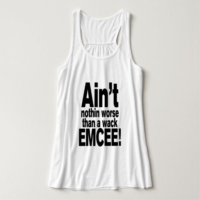 Ain't nothin worse than a wack EMCEE! Tank Top (Design Front)