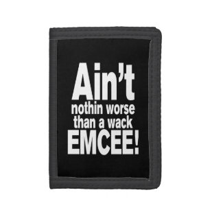 Ain't nothin worse than a wack EMCEE! Tri-fold Wallet