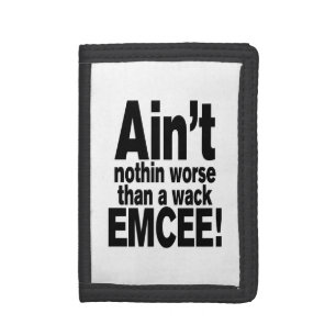 Ain't nothin worse than a wack EMCEE! Tri-fold Wallet