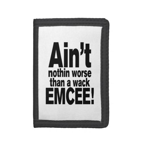 Aint nothin worse than a wack EMCEE Trifold Wallet