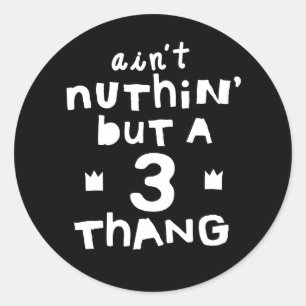 "Ain't Nothing But a 3 Thang" Hip Hop Themed Kids Classic Round Sticker