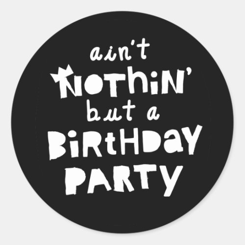 Aint Nothing But a Birthday Party Hip Hop Kids Classic Round Sticker