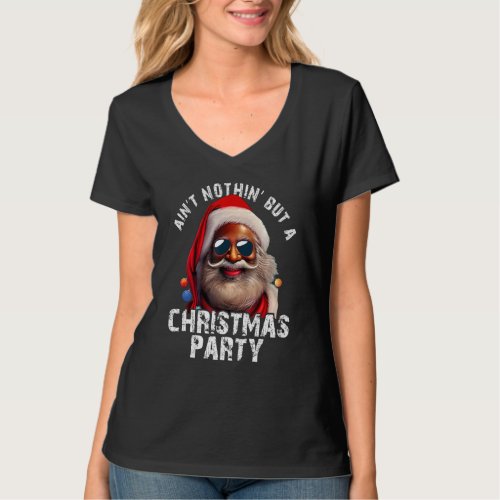 Aint Nothing But a Christmas Party Black African  T_Shirt