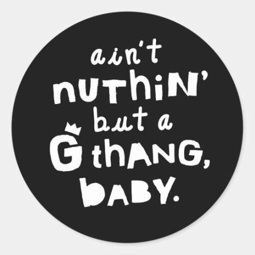 Aint Nothing But a G Thang Hip Hop Kids Party Classic Round Sticker