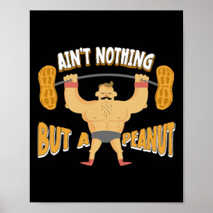 Ain't Nothing But A Peanut Bodybuilding Weightlift Poster