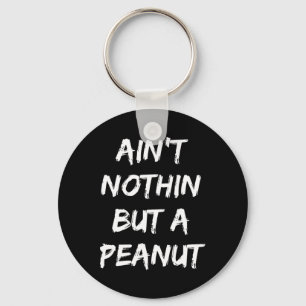 Ain't Nothing But A Peanut -- Funny Clic Bodybuild Keychain