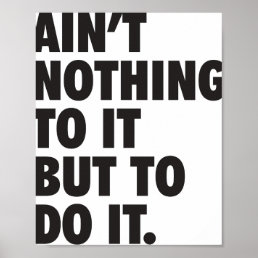 Aint Nothing To It But To Do It  Poster