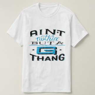 Aint Nuthin' But A G Thang Blue/White T-Shirt