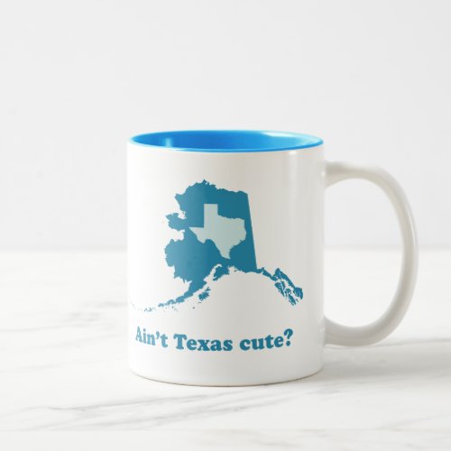 Aint Texas Cute Alaska Boasting Two_Tone Coffee Mug