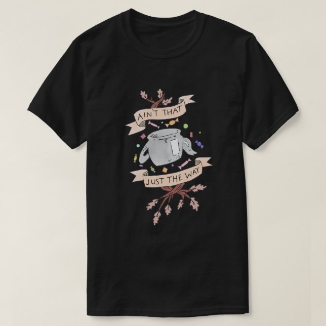 Ain't that just the way colored otgw greg quote  P T-Shirt (Design Front)