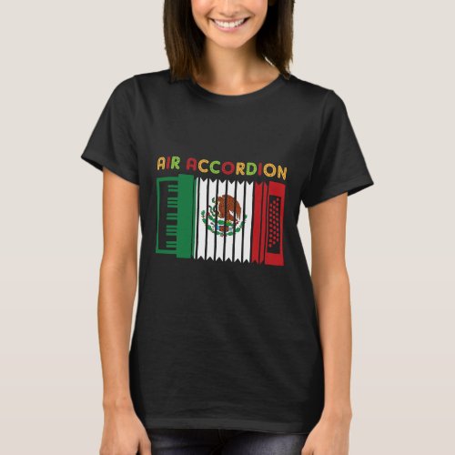 Air accordion funniest mexican graphic design T_Shirt