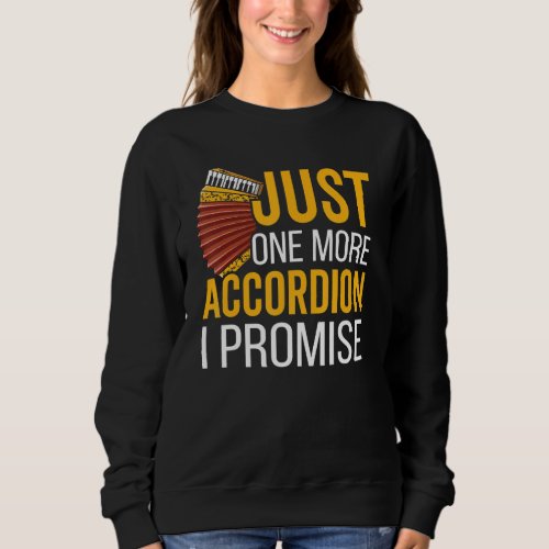 Air Accordion Just One More Accordion I Promise Ac Sweatshirt