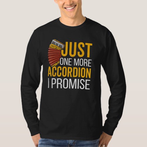 Air Accordion Just One More Accordion I Promise Ac T_Shirt