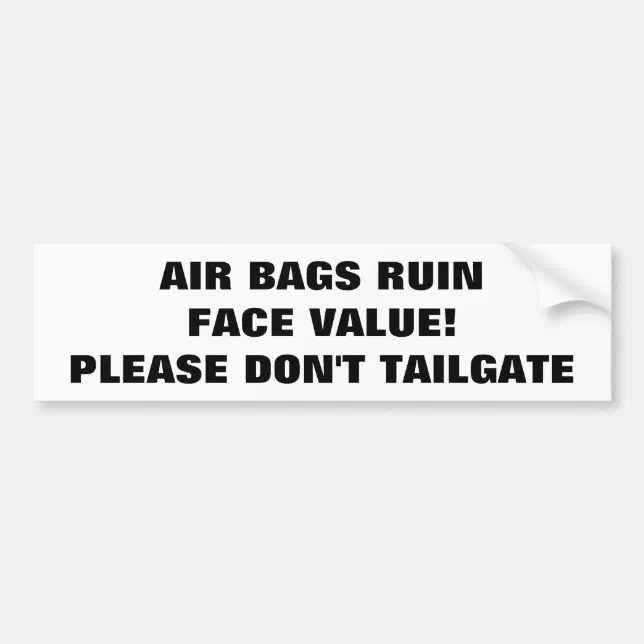 Air Bags Ruin Face Value Tailgaters Bumper Sticker Zazzle
