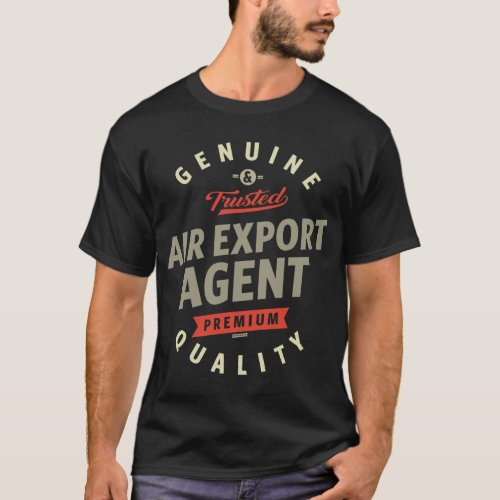 Air Export Agent T_Shirt