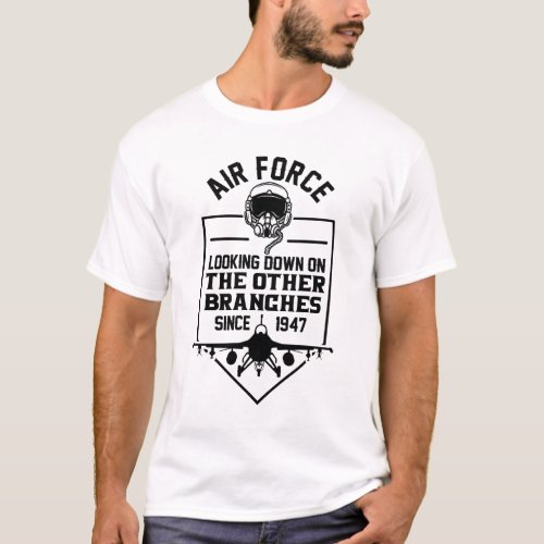 Air Force Looking Down on Other Branches T_Shirt