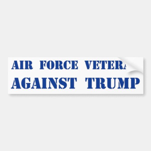 Air Force Veteran Against Trump Bumper Sticker