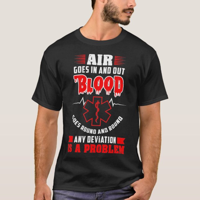 Air Goes In And Out Blood Goes Round Medics T-Shirt (Front)