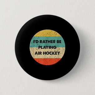 Air Hockey Shirt _ I'd Rather Be Playing Air H Button