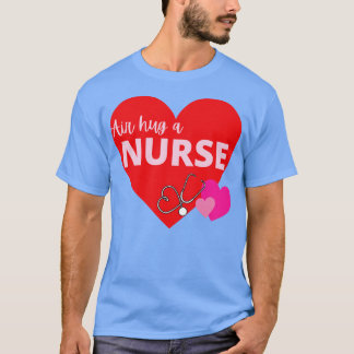Air Hug a Nurse Valentines Day T-Shirt