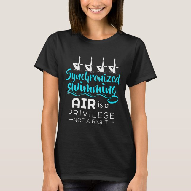 Air Is A Privilege Not A Right Synchronized Swimmi T-Shirt (Front)