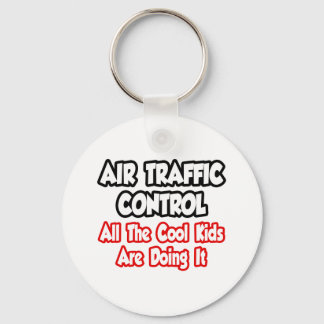 Air Traffic Control...All The Cool Kids Keychain