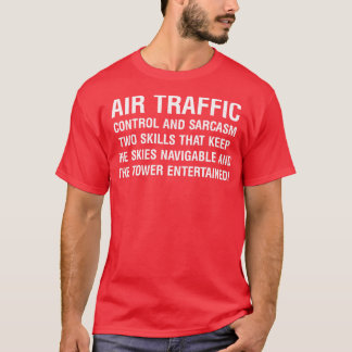 Air Traffic Control and Sarcasm T-Shirt