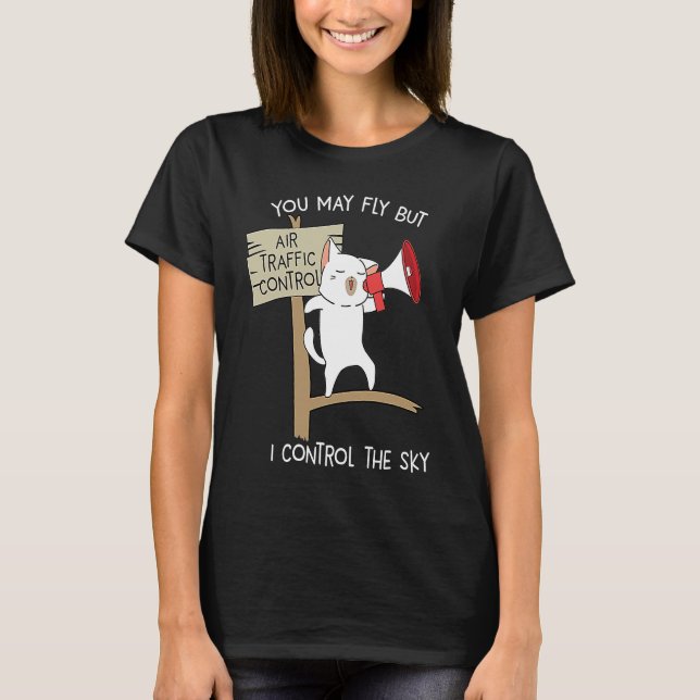 Air Traffic Control The Sky ATC Pilot Airport Airp T-Shirt (Front)