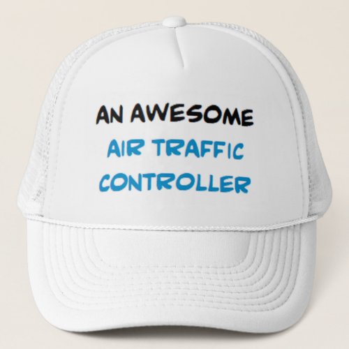 air traffic controller awesome trucker hat