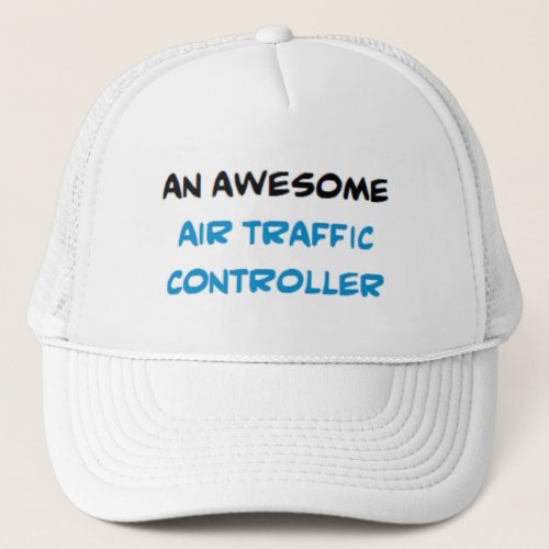 air traffic controller awesome trucker hat