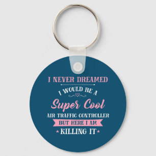 Air Traffic Controller Dream Job Killing It Keychain