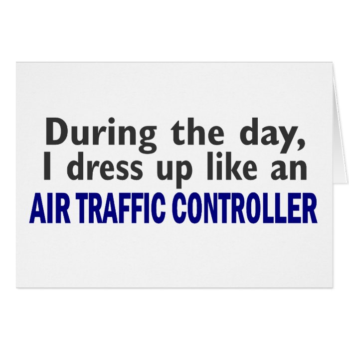 AIR TRAFFIC CONTROLLER During The Day Greeting Cards