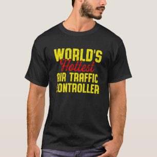 Air Traffic Controller Hottest Atc Flight Control T-Shirt