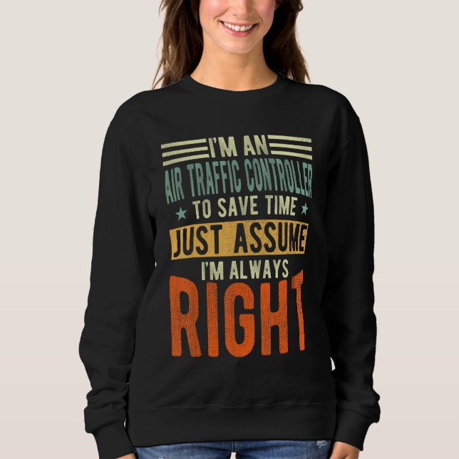 Air Traffic Controller  I´m always right  Air Sweatshirt (Front)