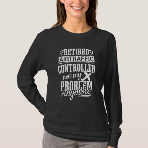 Air Traffic Retirement Air Controller Aviation Con T_Shirt