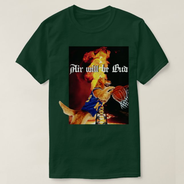 Air will be Bud T-Shirt (Design Front)