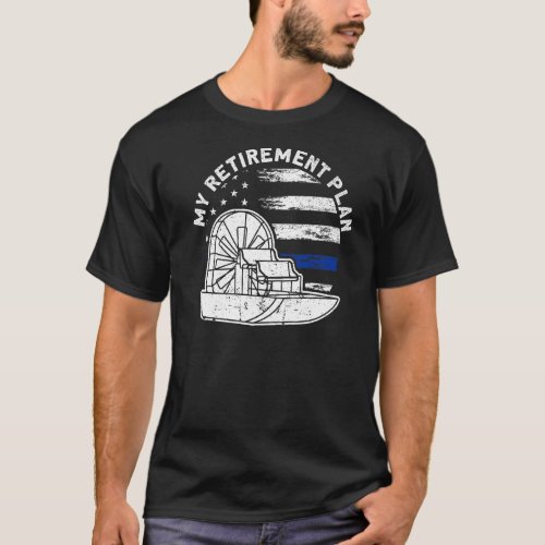 Airboat Captain My Retirement Plan American Flag P T_Shirt