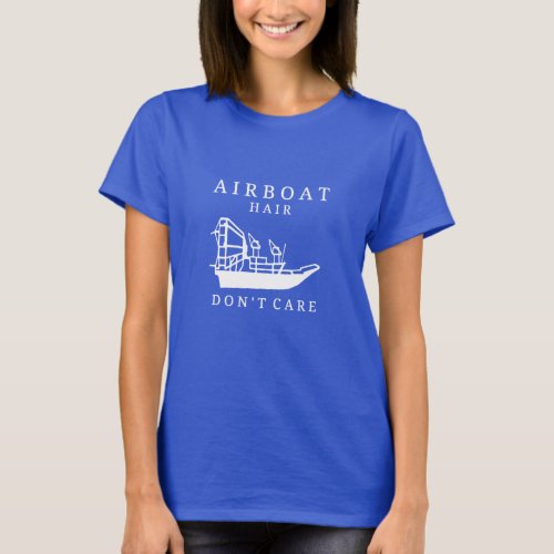 Airboat Hair Dont Care T_shirt
