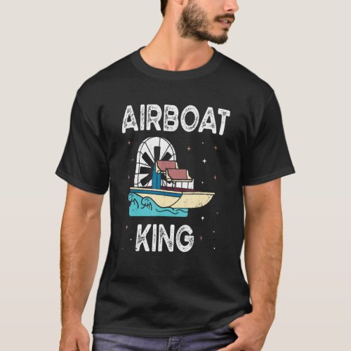 Airboat King   Swamp Boat Owner Air Boating Captai T_Shirt