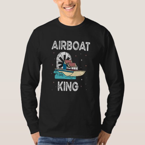 Airboat King  Swamp Boat Owner Air Boating Captain T_Shirt