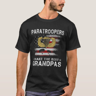 Airborne Paratroopers Make The Best Grandpas T Shi T-Shirt