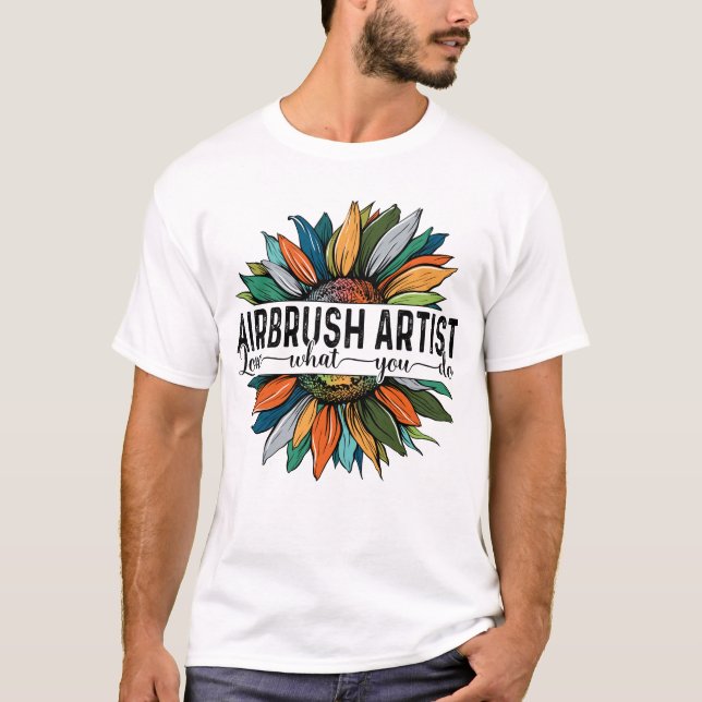 Airbrush Artist Love What You do T-Shirt (Front)