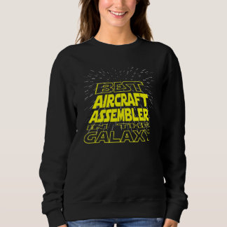 Aircraft Assembler   Cool Galaxy Job Sweatshirt