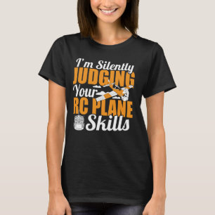 Aircraft Funny I'm Silently Judging Your RC Plane T-Shirt