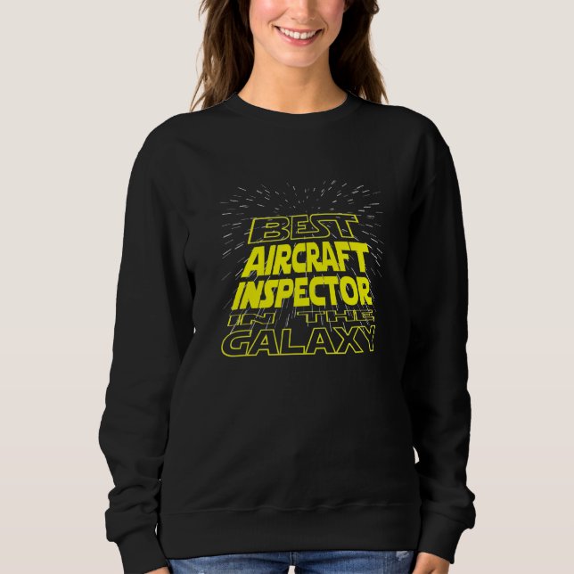 Aircraft Inspector   Cool Galaxy Job Sweatshirt (Front)