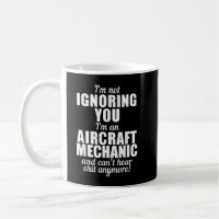 Aircraft Mechanic Can't Hear Coffee Mug