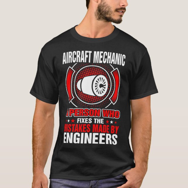 Aircraft Mechanic Fixes Mistakes By Engineers T-Shirt (Front)