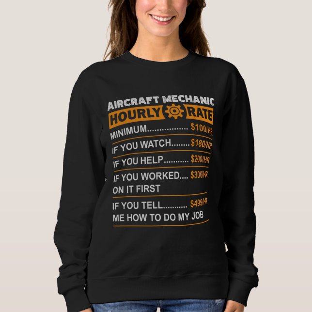 Aircraft Mechanic Hourly Rate Labor Rates Sarcasti Sweatshirt (Front)